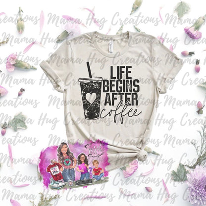 Life Begins after Coffee T-shirt