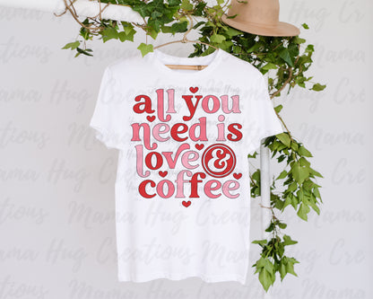 All You need is Love & Coffee T-Shirt